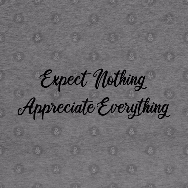 expect nothing appreciate everything by mdr design